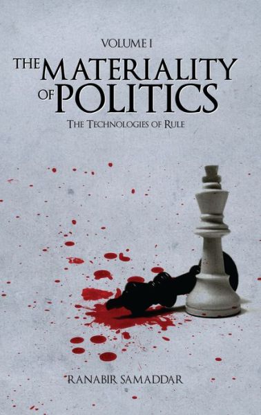 The Materiality of Politics: Volume 1: The Technologies of Rule - Anthem South Asian Studies - Ranabir Samaddar - Books - Anthem Press - 9781843312512 - August 1, 2007