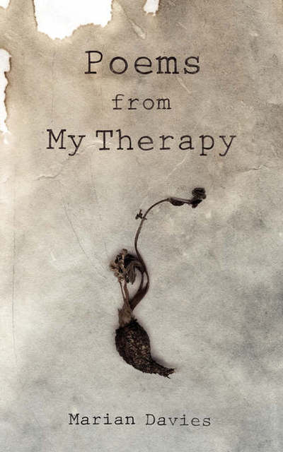 Poems from My Therapy - Marian Davies - Books - New Generation Publishing - 9781844018512 - November 7, 2006