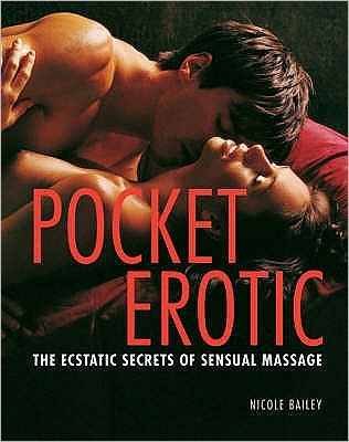 Cover for Nicole Bailey · Pocket Erotic: The Ecstatic Secrets of Sensual Touch (Paperback Book) (2008)