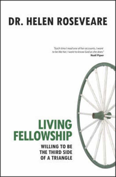 Cover for Helen Roseveare · Living Fellowship: Willing to be the Third Side of the Triangle (Paperback Book) [Revised edition] (2008)