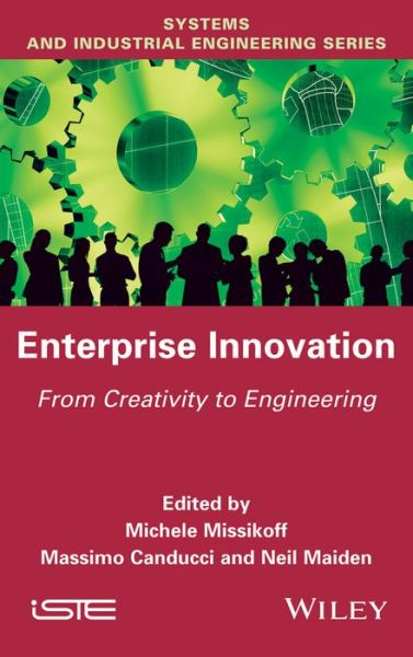 Enterprise Innovation: From Creativity to Engineering - M Missikoff - Books - ISTE Ltd and John Wiley & Sons Inc - 9781848218512 - August 31, 2015