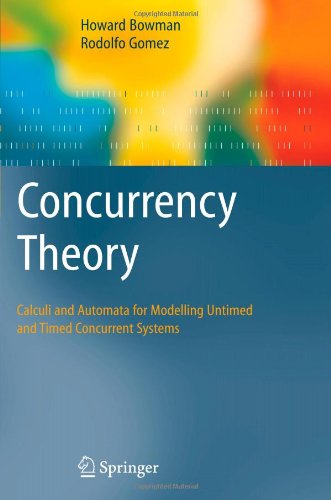 Concurrency Theory: Calculi an Automata for Modelling Untimed and Timed Concurrent Systems - Howard Bowman - Bøker - Springer London Ltd - 9781849969512 - 13. oktober 2010