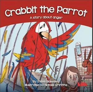 Cover for Steve Blakesley · Crabbit the Parrot: A story about anger - Birds Behaving Badly (Paperback Book) (2019)