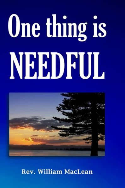 One thing is needful - William Maclean - Books - Reformation Press - 9781872556512 - August 6, 2021