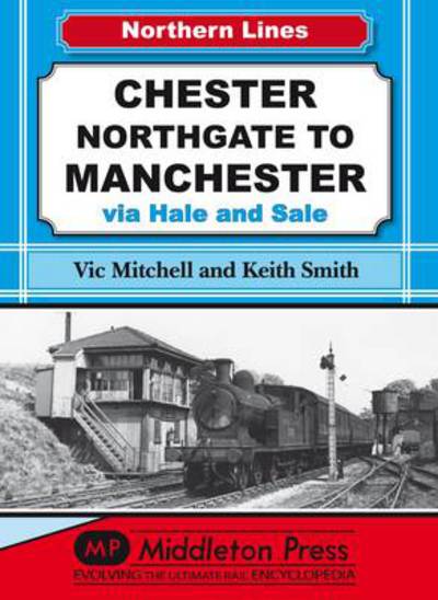 Cover for Vic Mitchell · Chester Northgate to Manchester: Via Hale and Sale - NL (Northern Lines) (Hardcover Book) [UK edition] (2013)