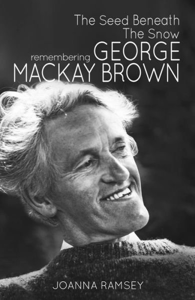 Cover for Joanna Ramsey · The Seed Beneath the Snow: Remembering George Mackay Brown (Pocketbok) (2015)