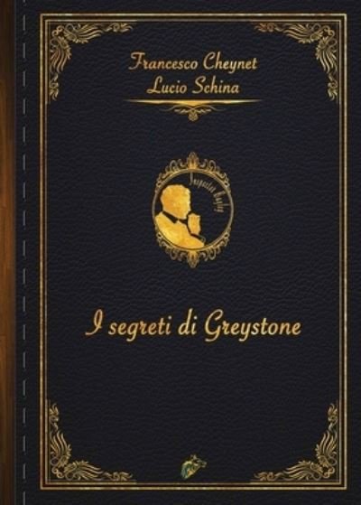 Cover for Francesco Cheynet · I Segreti Di Greystone (Paperback Book) (2021)