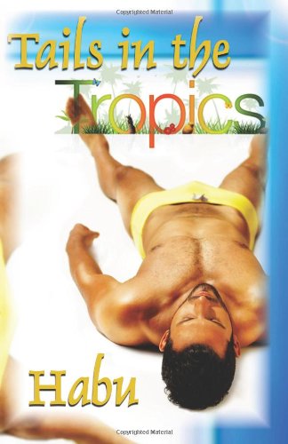 Habu · Tails in the Tropics: Hot Men, Steamy Climates (Volume 1) (Paperback Book) [First edition] (2013)