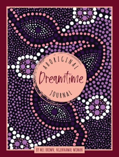 Cover for Mel Brown · Aboriginal Dreamtime Journal (DIV) (2022)