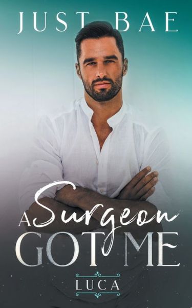 Cover for Just Bae · A Surgeon Got Me (Paperback Book) (2019)