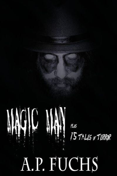 Magic Man Plus 15 Tales of Terror - A P Fuchs - Książki - Coscom Entertainment - 9781926712512 - 9 lipca 2010