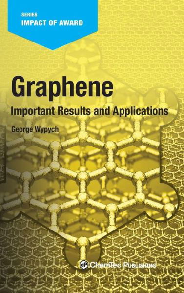 Cover for Wypych, George (ChemTec Publishing, Ontario, Canada) · Graphene: Important Results and Applications (Inbunden Bok) (2019)