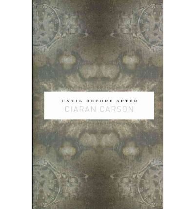 Cover for Ciaran Carson · Until Before After (Pocketbok) (2010)