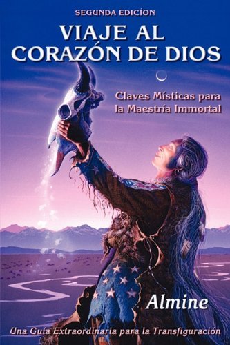 Cover for Almine · Viaje Al Corazón De Dios - Claves Místicas Para La Maestría Inmortal (Segunda Edición) (Spanish Edition) (Taschenbuch) [Spanish edition] (2010)