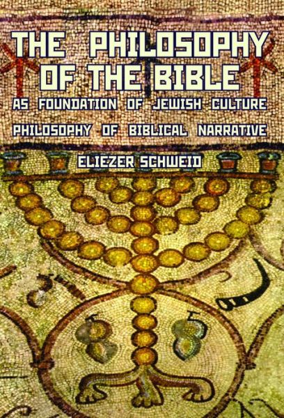 Cover for Eliezer Schweid · The Philosophy of the Bible as Foundation of Jewish Culture: Philosophy of Biblical Narrative - Reference Library of Jewish Intellectual History (Paperback Book) (2009)