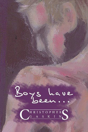 Cover for Christopher Gaskins · Boys Have Been . . . (Paperback Book) (2013)