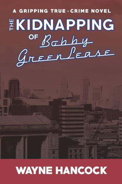 Cover for Wayne Hancock · The Kidnapping of Bobby Greenlease (Taschenbuch) (2014)