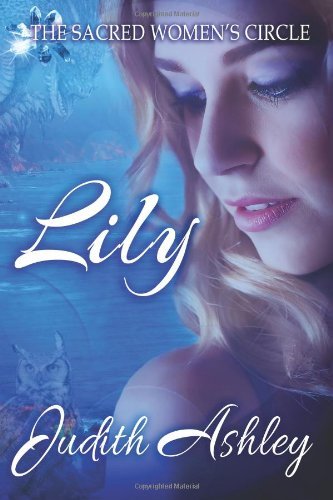 Cover for Judith Ashley · Lily: the Dragon and the Great Horned Owl (The Sacred Women's Circle) (Volume 1) (Paperback Book) (2014)
