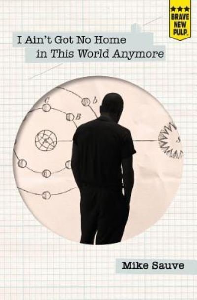 Cover for Mike Sauve · I Ain't Got No Home in This World Anymore (Paperback Book) (2018)