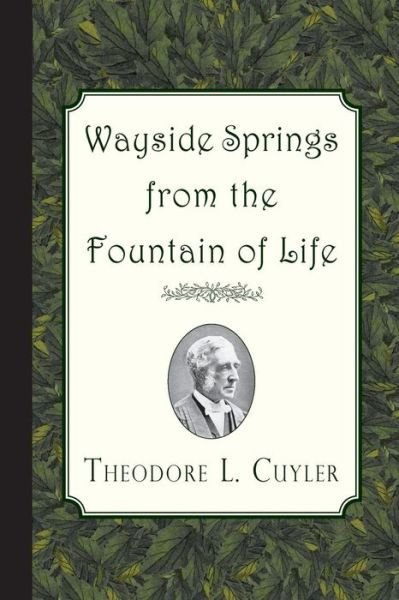 Cover for Theodore L Cuyler · Wayside Springs from the Fountain of Life (Paperback Book) (2015)