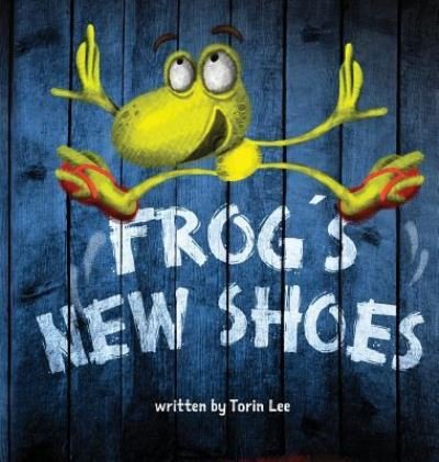 Cover for Torin Lee · Frog's New Shoes - Tenbin Hollow (Hardcover Book) (2016)