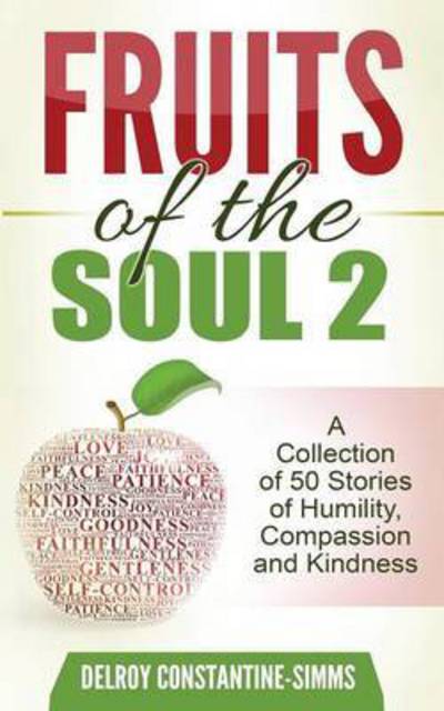 Cover for Constantine-simms Delroy · Fruit of the Soul 2: a Collection of 50 Stories of Humility, Compassion and Kindness (Paperback Book) (2015)