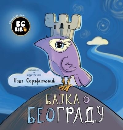 Cover for Nada Serafimovic · BG Bird's Bajka o Beogradu (Hardcover bog) (2022)