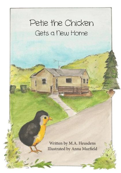 Cover for M a Heusdens · Petie the Chicken Gets a New Home (Paperback Book) (2018)