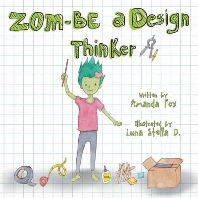 Cover for Amanda Fox · Zom-Be a Design Thinker! (Paperback Book) (2019)