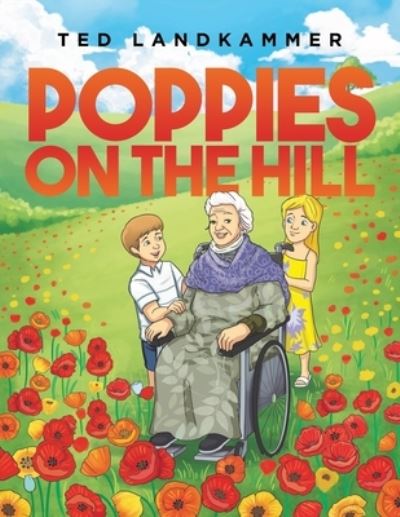 Cover for Ted Landkammer · The Poppies on the Hill (Paperback Book) (2020)