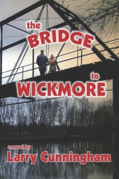 Cover for Larry Cunningham · The Bridge to Wickmore (Paperback Book) (2020)