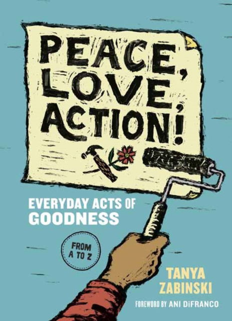 Cover for Tanya Zabinski · Peace, Love, Action!: Everyday Acts of Goodness from A to Z (Paperback Book) (2023)