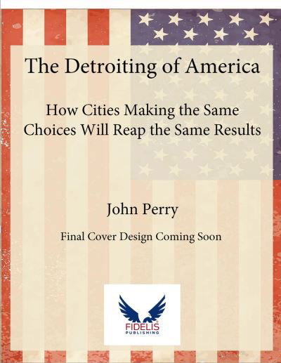 Cover for John Perry · How Cities Making the Same Choices Will Reap the Same Results: Choosing a Different Path for the Future (Hardcover Book) (2024)