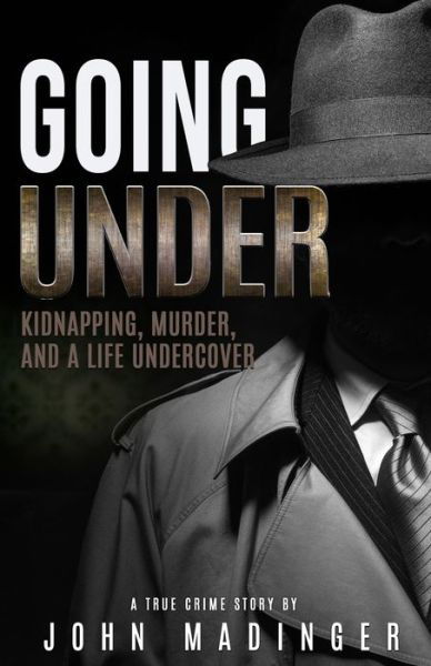 Going Under - John Madinger - Książki - WildBlue Press - 9781957288512 - 13 września 2022