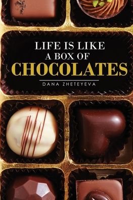 Cover for Dana Zheteyeva · Life Is Like a Box of Chocolates (Book) (2022)