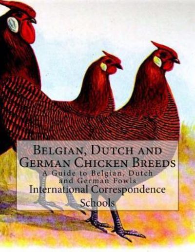 Cover for International Correspondence Schools · Belgian, Dutch and German Chicken Breeds (Paperback Book) (2017)