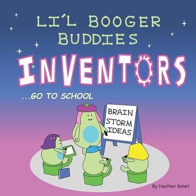 Cover for Heather Konet · Li'l Booger Buddies Inventors Go to School (Taschenbuch) (2017)