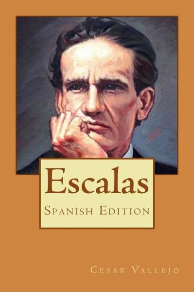 Escalas - Cesar Vallejo - Książki - Createspace Independent Publishing Platf - 9781983845512 - 8 lutego 2018