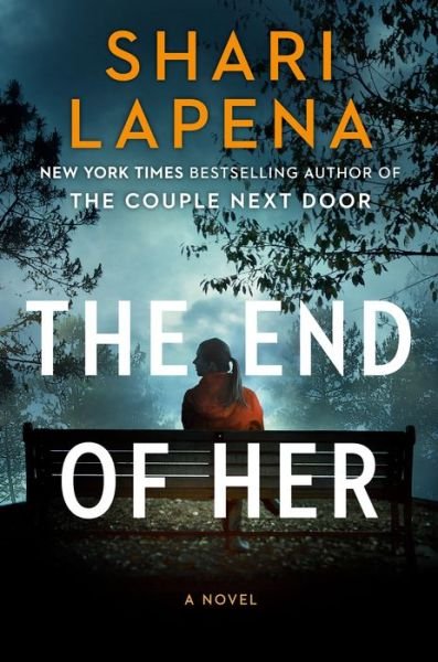 Cover for Shari Lapena · The End of Her: A Novel (Innbunden bok) (2020)