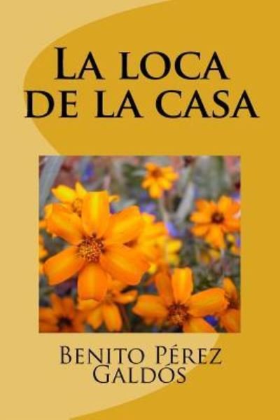 Cover for Benito Perez Galdos · La loca de la casa (Paperback Book) (2018)