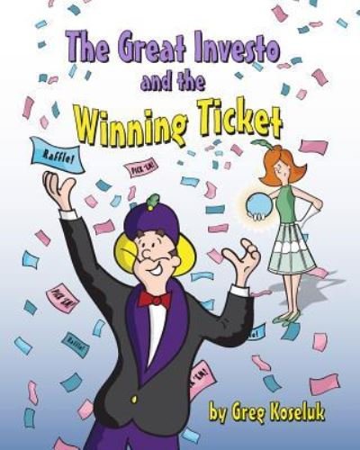 Cover for Greg Koseluk · The Great Investo and the Winning Ticket (Paperback Book) (2018)