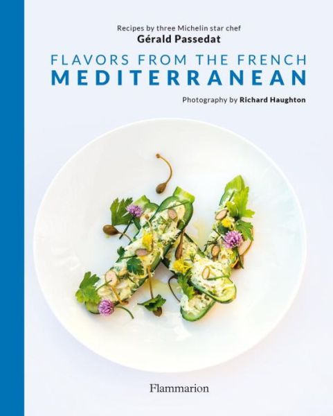 Cover for Gerald Passedat · Flavors from the French Mediterranean: Recipes by three Michelin star chef Gerald Passedat (Hardcover Book) (2016)