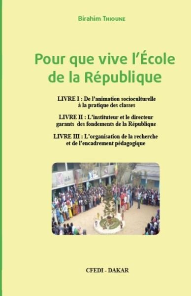 Pour que vive l'Ecole de la Republique - Birahim Thioune - Libros - Birahim Thioune - 9782956396512 - 27 de octubre de 2019