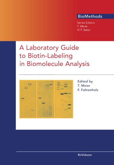 Cover for T Meier · A Laboratory Guide to Biotin-Labeling in Biomolecule Analysis - Biomethods (Paperback Bog) [Softcover reprint of the original 1st ed. 1996 edition] (2012)