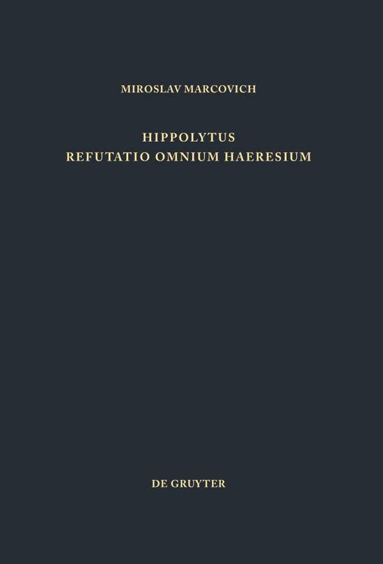 Refutatio omnium haeresium - Hippolytus - Books - De Gruyter - 9783110087512 - September 1, 1986