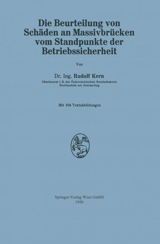 Cover for Rudolf Kern · Die Beurteilung Von Schaden an Massivbrucken Vom Standpunkte Der Betriebssicherheit (Taschenbuch) [1950 edition] (1950)