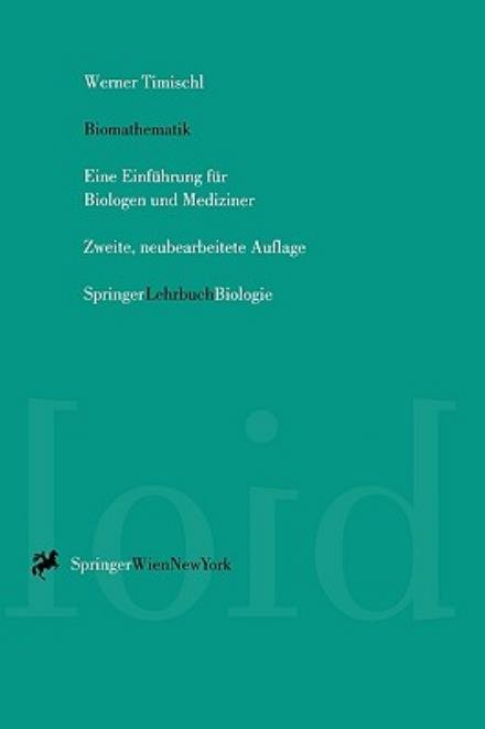 Cover for Werner Timischl · Biomathematik: Eine Einf Hrung Fur Biologen Und Mediziner (2. Neubearb. Aufl. 1995) (Paperback Book) [German, 2. Neubearb. Aufl. 1995 edition] (1995)