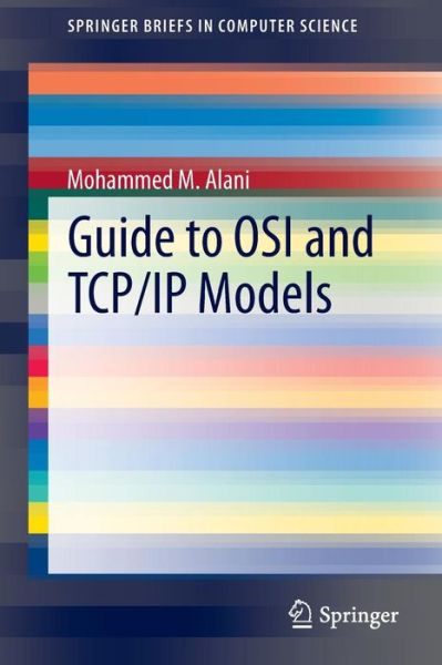 Cover for Mohammed M. Alani · Guide to OSI and TCP/IP Models - SpringerBriefs in Computer Science (Paperback Book) (2014)