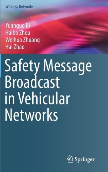 Cover for Yuanguo Bi · Safety Message Broadcast in Vehicular Networks - Wireless Networks (Hardcover bog) [1st ed. 2017 edition] (2016)