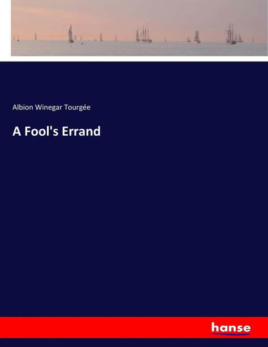 Cover for Tourgée · A Fool's Errand (Bog) (2017)